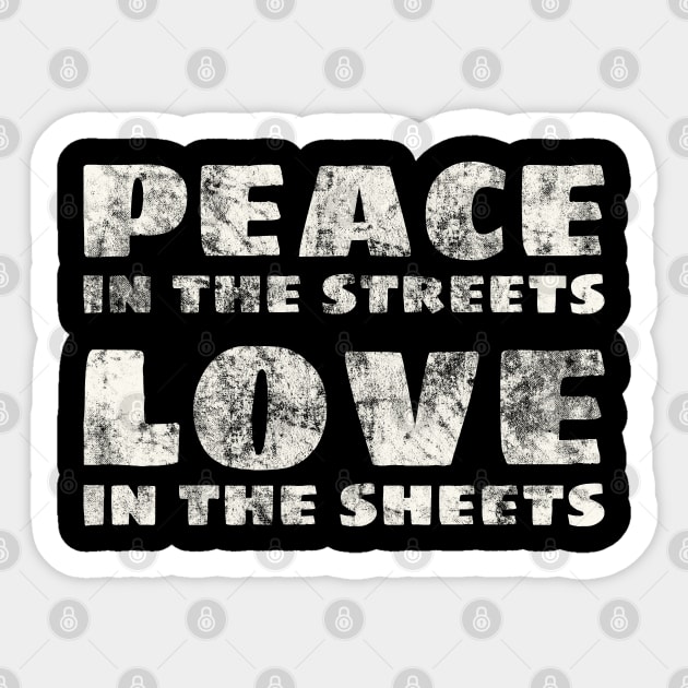 Peace Love Peace in the Streets Love in the Sheets Saying Sticker by Huhnerdieb Apparel